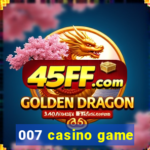 007 casino game